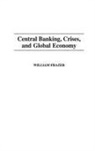 William Frazer, Frazer William - Central Banking, Crises, and Global Economy