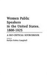 Karlyn Kohrs Campbell - Women Public Speakers in the United States, 1800-1925