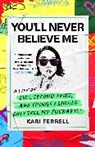 Kari Ferrell - You'll Never Believe Me