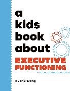 Iris Wong - A Kids Book About Executive Functioning
