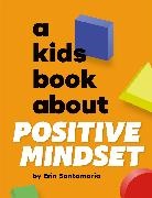 Erin Santamaria - A Kids Book About Positive Mindset
