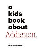 Nicole Lendo - A Kids Book About Addiction