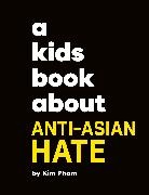 Kim Pham, Pham Kim - A Kids Book About Anti-Asian Hate