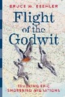 Bruce M Beehler, Bruce M. Beehler, Alan T. Messer - Flight of the Godwit