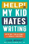 Julie Bogart - Help! My Kid Hates Writing
