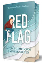 Ina Taus, Katharina Wolf, Wolf Katharina - Red Flag - Mit dir gemeinsam am Meer stehen