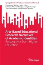 Theresa Chisanga, Anita Hiralaal, Lungile Masinga, Inbanathan Naicker, Daisy Pillay, Kathleen Pithouse-Morgan... - Arts-Based Educational Research Narratives of Academic Identities