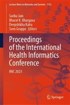 Bharat K Bhargava, Bharat K. Bhargava, Sven Groppe, Sarika Jain, Bharat K Bhargava, Deepshikha Kalra... - Proceedings of the International Health Informatics Conference