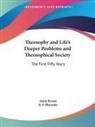 Annie Besant, H. P. Blavatsky - Theosophy and Life's Deeper Problems and Theosophical Society