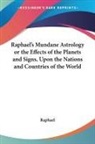 Raphael - Mundane Astrology Or the Effects of the Planets and Signs, Upon the