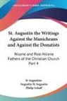 Saint Augustine, Augustin St Augustin, St Augustine, Philip Schaff - St. Augustin the Writings Against the Manicheans and Against the