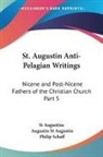 Saint Augustine, Augustin St Augustin, St Augustine, Philip Schaff - St. Augustin Anti-Pelagian Writings (1887)