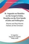 Saint Augustine, Augustin St Augustin, St Augustine, Philip Schaff - St. Augustin on Homilies on the Gospel of John, Homilies on the First