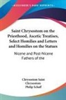 St. Chrysostom, Chrysostom Saint Chrysostom, Philip Schaff - Saint Chrysostom on the Priesthood, Ascetic Treatises, Select