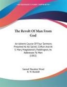 Samuel Theodore Wood - The Revolt Of Man From God