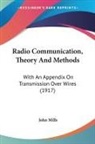 John Mills - Radio Communication, Theory And Methods