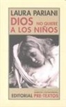 Laura Pariani - Dios no quiere a los niños