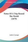 Andrew Carnegie - Notes Of A Trip Round The World (1879)