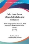 Ludwig Uhland, George Eugene Fasnacht - Selections From Uhland's Ballads And Romances