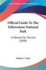 William C. Riley - Official Guide To The Yellowstone National Park