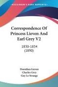 Charles Grey, Dorothea Lieven, Guy Le Strange - Correspondence Of Princess Lieven And Earl Grey V2 1830-1834 (1890)
