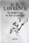 D. H. Lawrence - La mujer que se fue a caballo