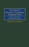Charlotte S. Stephens, Stephens Charlott S., Unknown - The Nature of Information Technology Managerial Work