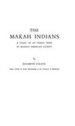 Elizabeth Colson - nhe Makah Indians - A Study of an Indian Tribe in Modern American Society