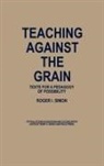 Roger I. Simon - Teaching Against the Grain