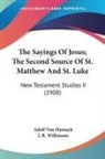 Adolf von Harnack - The Sayings Of Jesus; The Second Source Of St. Matthew And St. Luke