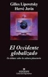 Hervé Juvin, Gilles Lipovetsky - El occidente globalizado : un debate sobre la cultura planetaria