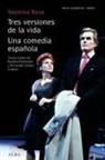 Yasmina Reza - Tres versiones de la vida ; Una comedia española
