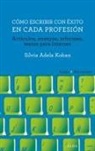 Silvia Adela Kohan - Cómo escribir con éxito en cada profesión : artículos, ensayos, informes, textos para Internet