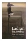 Diego Luis Sanromán - Ladran los hombres
