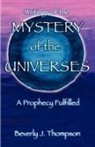 Beverly J Thompson - Mystery of the Universes
