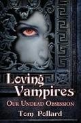 Tom Pollard - Loving Vampires - Our Undead Obsession