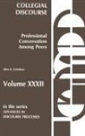 Allen D. Grimshaw - Collegial Discourse--Professional Conversation Among Peers