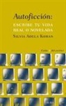 Silvia Adela Kohan - Autoficción : escribe tu vida real o novelada
