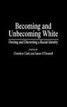 Clark Christine, James ODonnell, Christine Clark, James O'donnell - Becoming and Unbecoming White