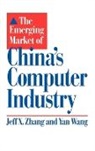 Yan Wang, Jeff X. Zhang - The Emerging Market of China's Computer Industry