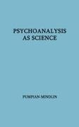 Unknown, Eugene Pumpian-Mindlin - Psychoanalysis as Science - The Hixon Lectures on the Scientific Status of Psychoanalysis