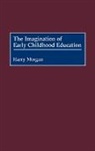 Harry Morgan, Morgan Harry - The Imagination of Early Childhood Education