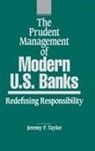 Jeremy F. Taylor, Marilyn Taylor, Taylor Jeremy F., Taylor Marilyn - The Prudent Management of Modern U.S. Banks