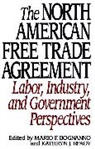 Bognanno Mario F., Kathryn Ready, Mario F. Bognanno, Kathryn J. Ready - The North American Free Trade Agreement