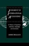 Ahmed Belkaoui, Ahmed Riahi-Belkaoui, Riahi-Belkaoui Ahmed - Judgment in International Accounting