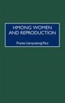 Pranee Liamputtong, Pranee Liamputtong Rice, Rice Pranee - Hmong Women and Reproduction