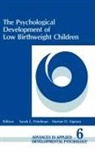 Sarah L. Friedman, Irving E. Sigel, Marian D. Sigman - The Psychological Development of Low Birthweight Children