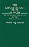 Jordan Jay Hillman, Jordon Hillman - The Export-Import Bank at Work