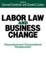 Collins Daniel G., Estreicher Samuel, Daniel G. Collins, Samuel Estreicher - Labor Law and Business Change