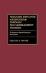 Colette A. Frayne, Frayne Colette A. - Reducing Employee Absenteeism Through Self-Management Training